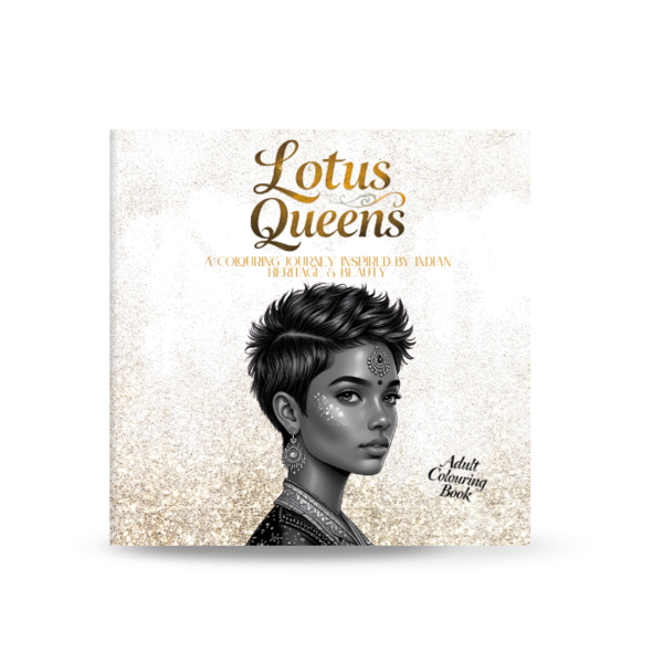 Lotus Queens - A Colouring Journey Inspired by Indian Grace, Heritage & Beauty