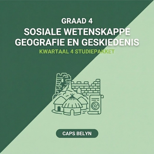 Graad 4 Sosiale Wetenskappe: Geografie en Geskiedenis Kwartaal 4 (CAPS Belyn)