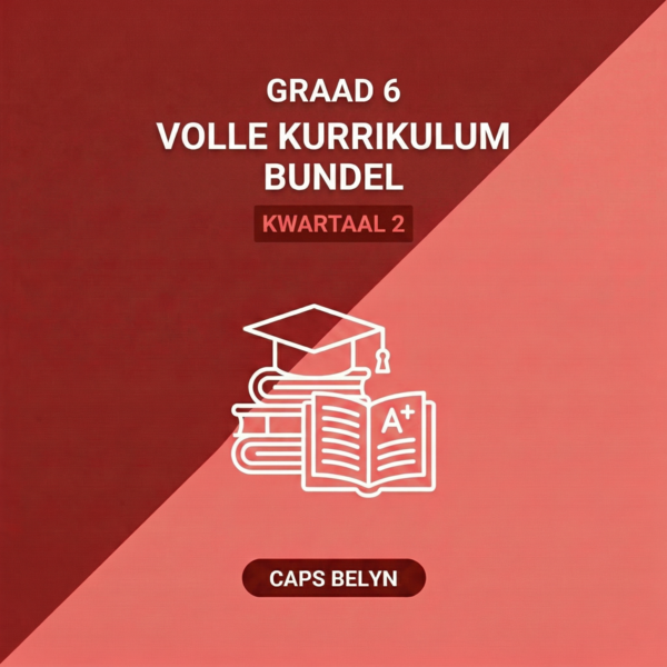 Graad 6 Volle Kurrikulum Bundel Kwartaal 2 (CAPS Belyn)