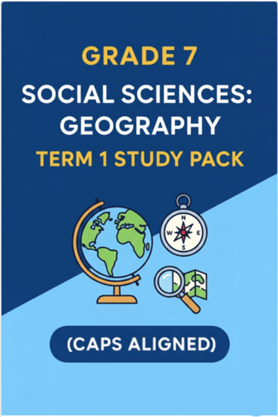 Grade 7 Social Science: Geography Term 1 Study Pack (CAPS Aligned)