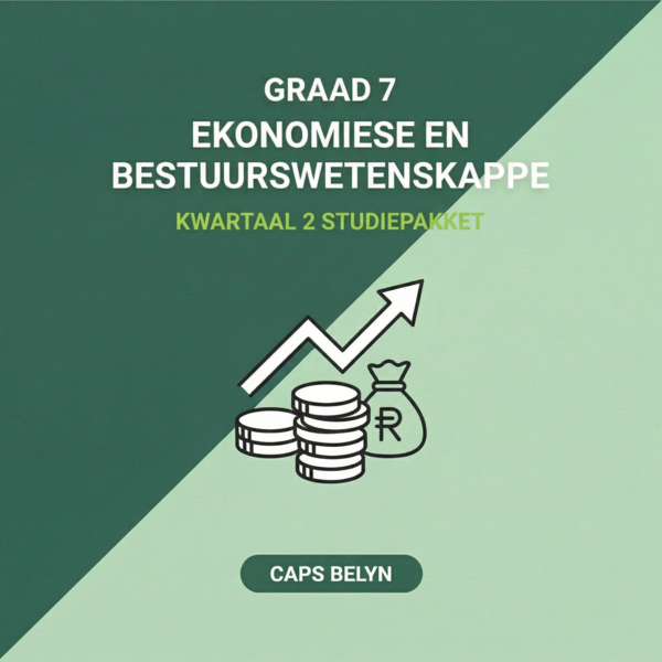 Graad 7 Ekonomiese en Bestuurswetenskappe Kwartaal 2 Studiepakket (CAPS Belyn)