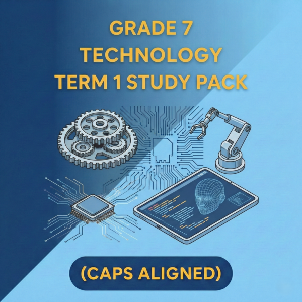 Grade 7 Technology Term 1 Study Pack (CAPS Aligned)