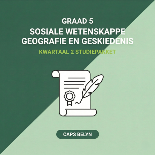 Graad 5 Sosiale Wetenskappe: Geo en Gesk Kwartaal 2 Studiepakket (CAPS Belyn)