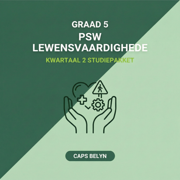 Graad 5 PSW: Lewensvaardighede Kwartaal 2 Studiepakket (CAPS Belyn)