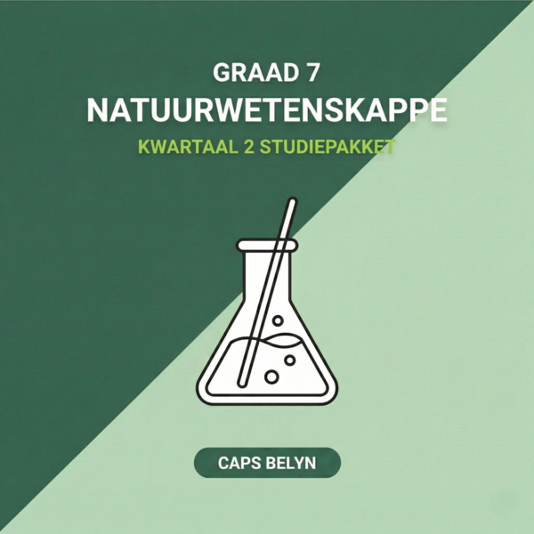 Graad 7 Natuurwetenskappe Kwartaal 2 Studiepakket (CAPS Belyn)