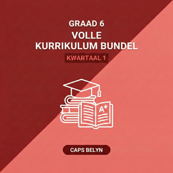 Graad 6 Volle Kurrikulum Bundel Kwartaal 1 Studiepakket (CAPS Belyn)