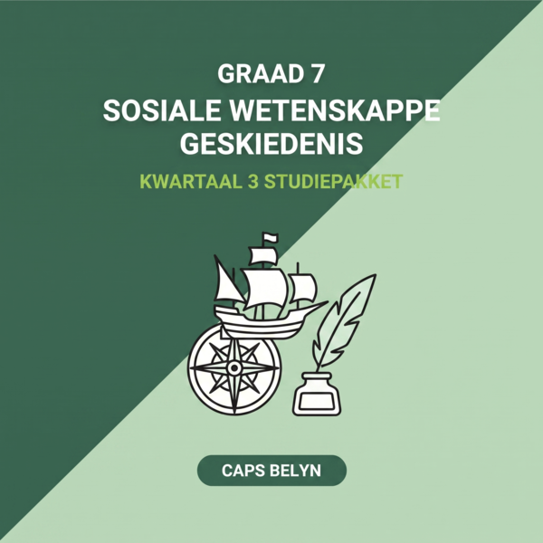 Graad 7 Sosiale Wetenskappe: Geskiedenis Kwartaal 3 (CAPS Belyn)
