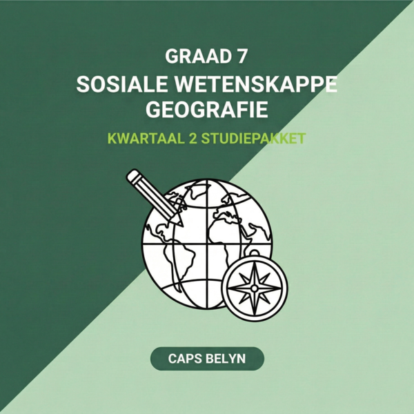 Graad 7 Sosiale Wetenskappe Geografie Kwartaal 2 Studiepakket (CAPS Belyn)