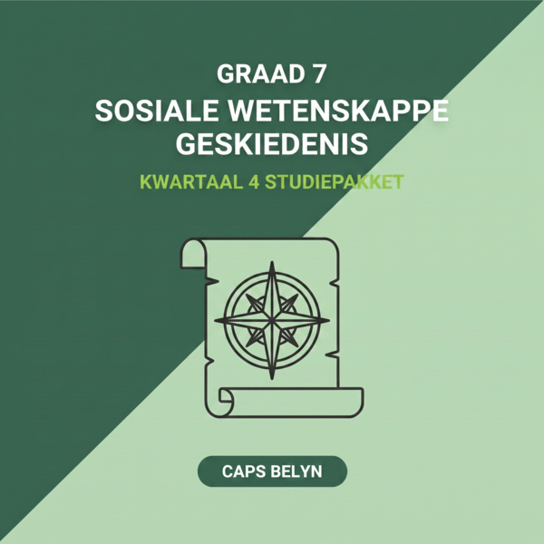 Graad 7 Sosiale Wetenskappe: Geskiedenis Kwartaal 4 (CAPS Belyn)