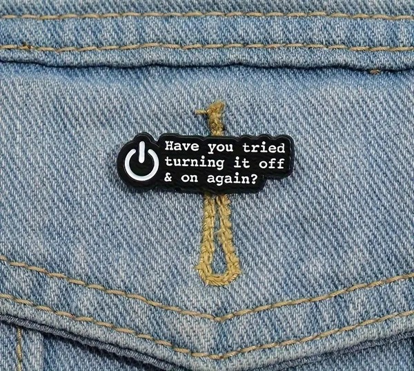 IT Crowd Turn It Off & On Again Enamel Pin - Tech Support Badge