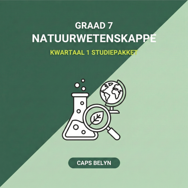 Graad 7 Natuurwetenskappe Kwartaal 1 Studiepakket (CAPS belyn)