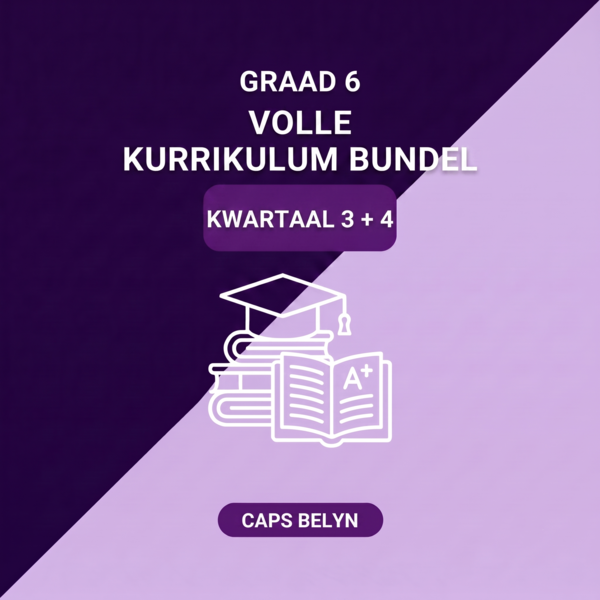 Graad 6 Volle Kurrikulum Bundel Kwartaal 3 + 4 (CAPS Belyn)