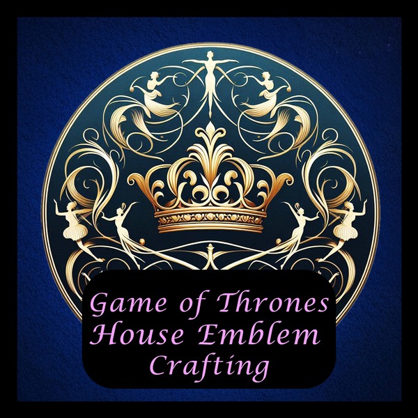 Westeros House Emblem Crafting