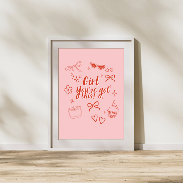 Girl, You've got This - A4 Wall Art Print