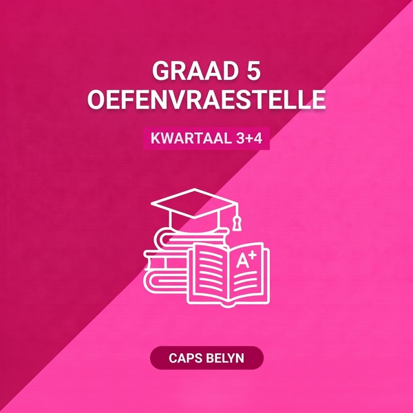 Graad 5 Kwartaal 3+4 Oefenvraestelle