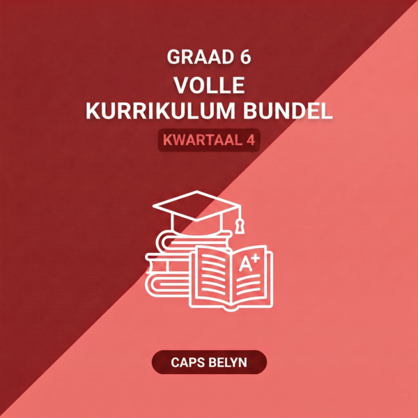 Graad 6 Volle Kurrikulum Bundel Kwartaal 4 (CAPS Belyn)