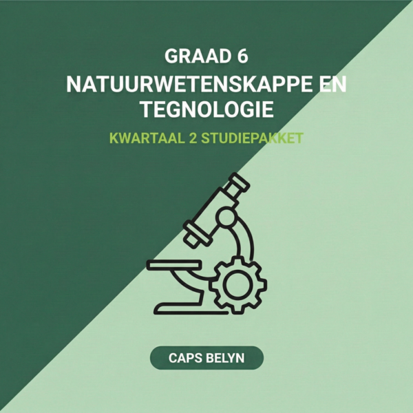 Graad 6 Natuurwetenskappe en Tegnologie Kwartaal 2 Studiepakket (CAPS Belyn)