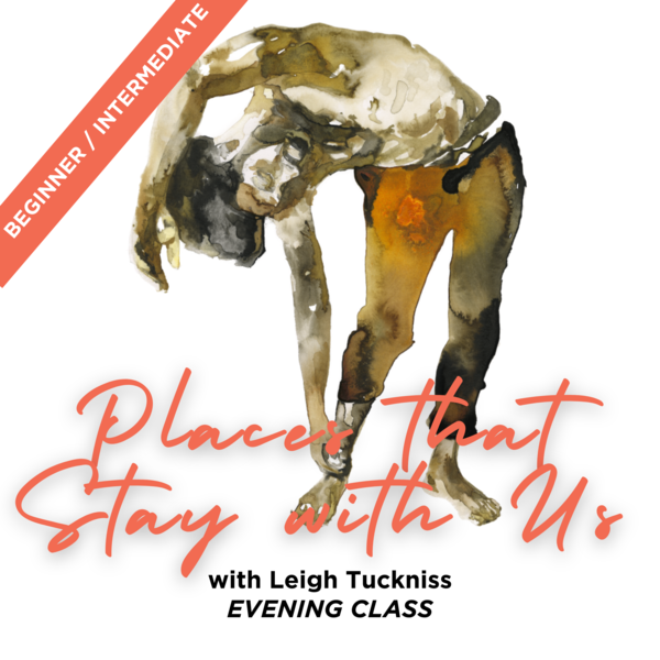 6. EVENING CLASS: Places that stay with us  | Wednesday Eve 6-8pm