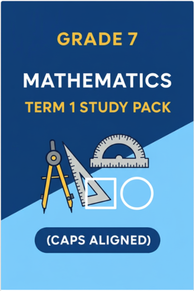 Grade 7 Mathematics Term 1 Study Pack (CAPS Aligned)