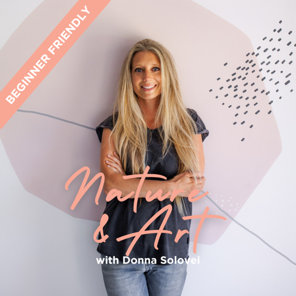 1. Nature & Art with Donna Solovei | Monday: 9am-11am