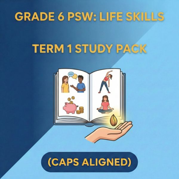 Grade 6 PSW: Life Skills Term 1 Study Pack (CAPS Aligned)