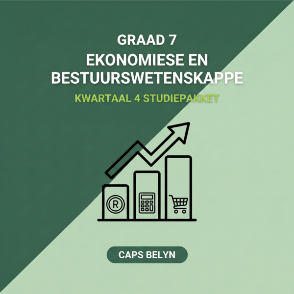 Graad 7 Ekonomiese en Bestuurswetenskappe Kwartaal 4 (CAPS Belyn)
