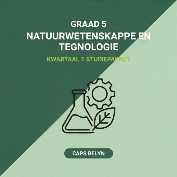 Graad 5 Natuurwetenskappe en Tegnologie Kwartaal 1 Studiepakket (CAPS Belyn)