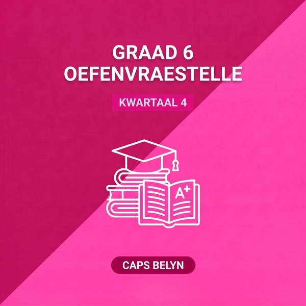Graad 6 Kwartaal 4 Oefenvraestelle