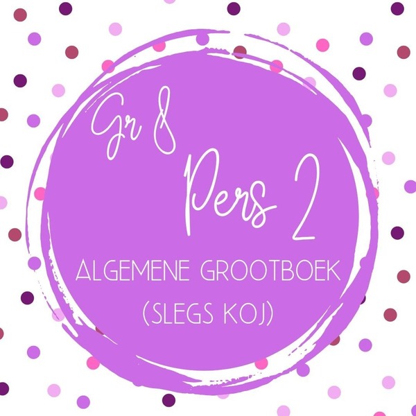 Gr 8 Algemene Grootboek (2) SLEGS KOJ PERS