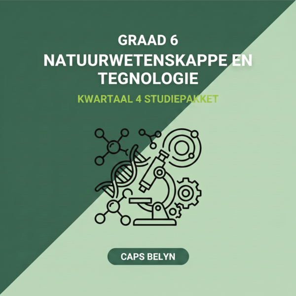 Graad 6 Natuurwetenskappe en Tegnologie Kwartaal 4 (CAPS Belyn)